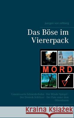 Das Böse im Viererpack Juergen Von Rehberg 9783748168287 Books on Demand