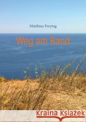 Weg am Rand: Kurzgeschichten Matthias Freytag 9783748169734