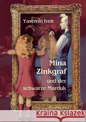 Mina Zinkgraf und der schwarze Marduk Yasemin Iven 9783748171362 Books on Demand