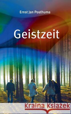 Geistzeit: Roman Posthuma, Ernst Jan 9783748172819