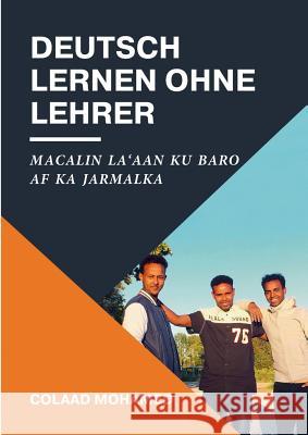 Deutsch lernen ohne Lehrer: Macalin la'aan ku baro Af ka Jarmalka Mohamed, Colaad 9783748173441 Books on Demand