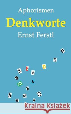 Denkworte: Aphorismen Ferstl, Ernst 9783748173731