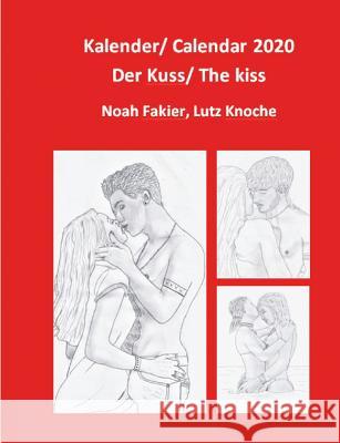 Kalender 2020/ Calendar 2020: Der Kuss/ The Kiss Knoche, Lutz 9783748173779