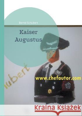 Kaiser Augustus Bernd Schubert 9783748174219 Bod - Books on Demand