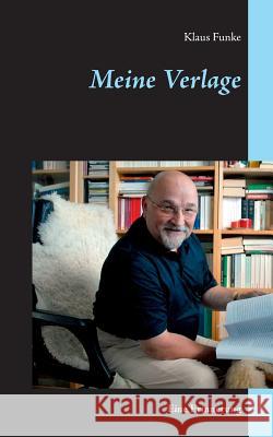 Meine Verlage: Eine Erinnerung Funke, Klaus 9783748174448