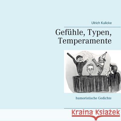Gefühle, Typen, Temperamente: humoristische Gedichte Ulrich Kulicke 9783748175445 Books on Demand