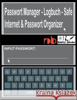 Passwort Manager - Logbuch - Safe - Internet & Passwort Organizer: ...inkl. Austrennseiten/Nachlassseiten zum Aufbewahren für Schließfach, Testament, Anwalt... R G Wardenga, Sültz Bücher 9783748175469 Books on Demand