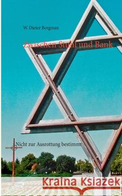 Zwischen Stuhl und Bank: Nicht zur Ausrottung bestimmt W Dieter Bergman, Suzanne Plüss-Steffen 9783748175551 Books on Demand