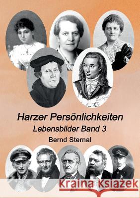 Harzer Persönlichkeiten: Lebensbilder Band 3 Bernd Sternal 9783748175612