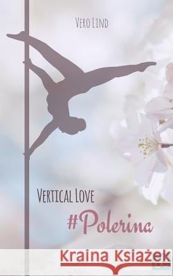 Vertical Love: Polerina Lind, Vero 9783748178729
