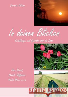 In deinen Blicken: Erzählungen und Gedichte über die Liebe Rossol, Ilona 9783748183211 Books on Demand