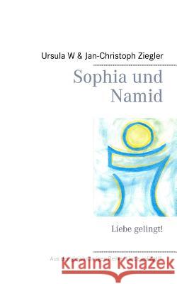 Sophia und Namid: Liebe gelingt! Ziegler, Jan-Christoph 9783748184454