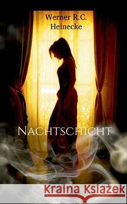 Nachtschicht Werner R C Heinecke 9783748184775 Books on Demand