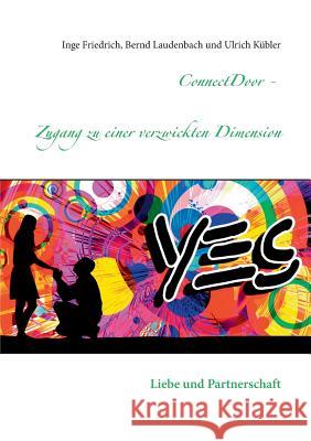 ConnectDoor - Zugang zu einer verzwickten Dimension: Liebe und Partnerschaft Friedrich, Inge 9783748188537