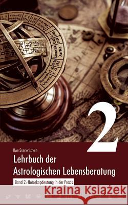 Lehrbuch der astrologischen Lebensberatung 2: Horoskopdeutung in der Praxis Uwe Sonnenschein 9783748188551 Books on Demand