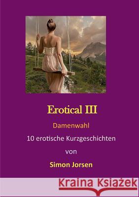 Erotical III: Damenwahl Jorsen, Simon 9783748190301 Books on Demand