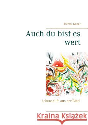 Auch du bist es wert: Lebenshilfe aus der Bibel Waibel, Ursel 9783748190981