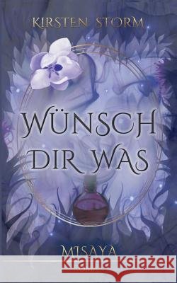 Wünsch Dir Was: Misaya Kirsten Storm 9783748191421