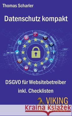 Datenschutz kompakt: DSGVO für Websitebetreiber - inkl. Checklisten Thomas Scharler 9783748191698 Books on Demand