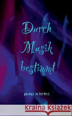 Durch Musik bestimmt Laura Schmitz 9783748191742 Books on Demand