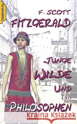 Junge Wilde und Philosophen: Die kultigen Kurzgeschichten Flappers and Philosophers in deutsch F Scott Fitzgerald, Klaus-Dieter Sedlacek 9783748191766 Books on Demand