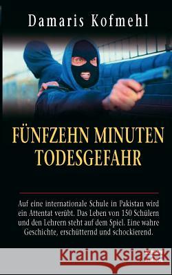 Fünfzehn Minuten Todesgefahr Damaris Kofmehl 9783748191841