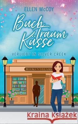 BuchTraumKüsse: Verliebt in Silver Creek McCoy, Ellen 9783748193074