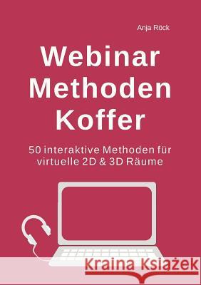Webinar Methoden Koffer: 50 interaktive Methoden für virtuelle 2D & 3D Räume Röck, Anja 9783748193159 Books on Demand