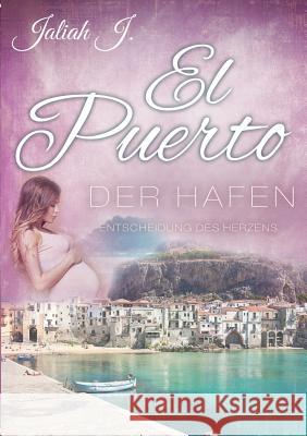 El Puerto - Der Hafen 9: Entscheidungen des Herzens J, Jaliah 9783748193173