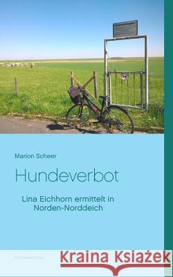 Hundeverbot: Lina Eichhorn ermittelt in Norden-Norddeich Marion Scheer 9783748193562 Books on Demand
