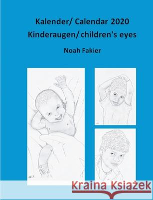 Kalender/ Calendar 2020: Kinderaugen/ children's eyes Fakier, Noah 9783748194323 Books on Demand