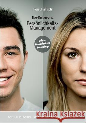 Persönlichkeits-Management - Ego-Knigge 2100: Soft Skills, Selbst-Reflexion und Selbst-Bewusstsein Hanisch, Horst 9783748196730 Books on Demand