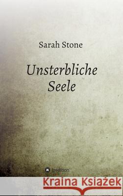 Unsterbliche Seele Sarah Stone 9783748201557 Tredition Gmbh