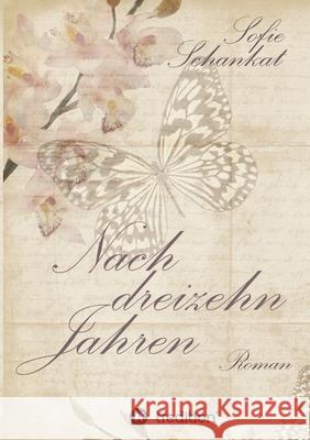 Nach dreizehn Jahren Sofie Schankat 9783748201571