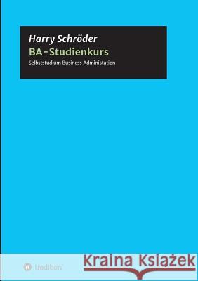 BA-Studienkurs Schröder, Harry 9783748202226 Tredition Gmbh