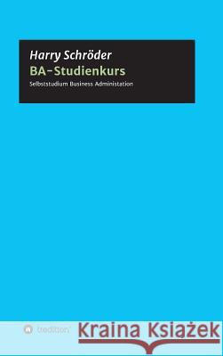 BA-Studienkurs Schroder, Harry 9783748202233 Tredition Gmbh