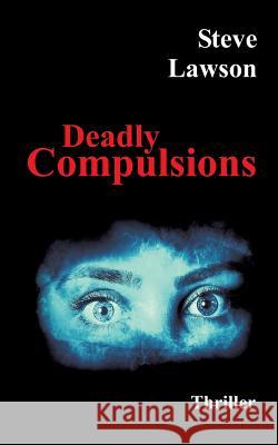 Deadly Compulsions Steve Lawson 9783748203452 Tredition Gmbh