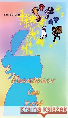 Abenteuer Im Kopf Grothe, Emily 9783748204473