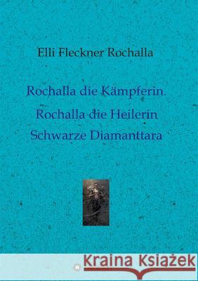 Rochalla die Kämpferin. Rochalla die Heilerin Fleckner Rochalla, Elli 9783748206408