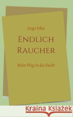 Endlich Raucher Irka, Ingo 9783748208600