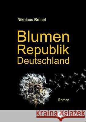 Blumenrepublik Deutschland Nikolaus Breuel 9783748209249