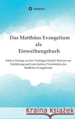 Das Matth?us Evangelium als Einweihungsbuch Rolf Jansen 9783748209348