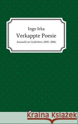 Verkappte Poesie Irka, Ingo 9783748210375