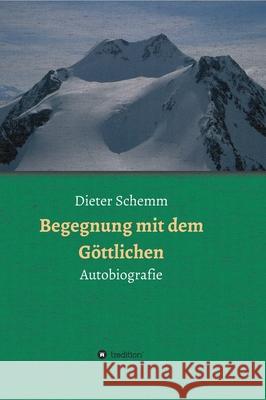 Begegnung mit dem Göttlichen: Autobiografie Schemm, Dieter 9783748213055 Tredition Gmbh