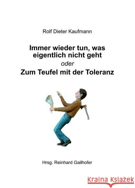 Immer Wieder Tun, Was Eigentlich Nicht Geht Kaufmann, Rolf Dieter 9783748214717 Tredition Gmbh