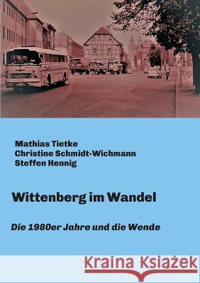 Wittenberg im Wandel Tietke, Mathias 9783748215080 Tredition Gmbh