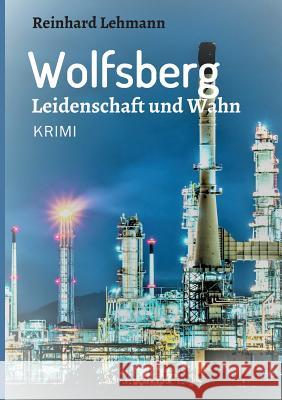 Wolfsberg - Leidenschaft und Wahn Lehmann, Reinhard 9783748219569