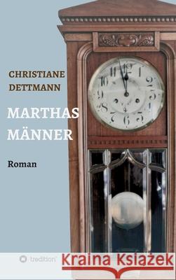 Marthas Männer Christiane Dettmann 9783748220145