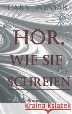 Hör, wie sie schreien. Ponsar, Cary 9783748222965