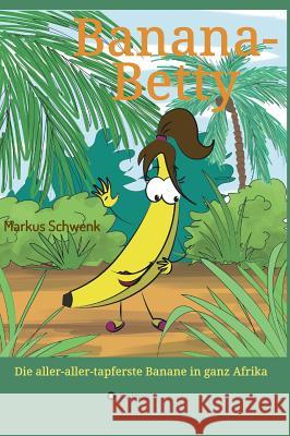 Banana-Betty Schwenk, Markus 9783748224662